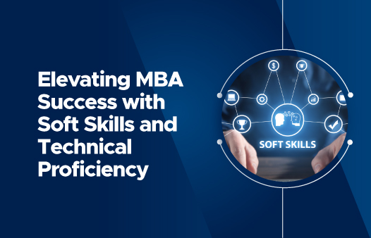 The Importance of Soft Skills Development in Conjunction with Technical Expertise during an MBA Program