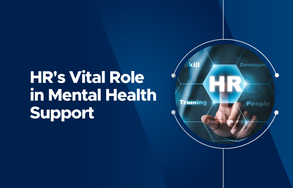 Mental health support in the workplace: HR’s role and initiatives