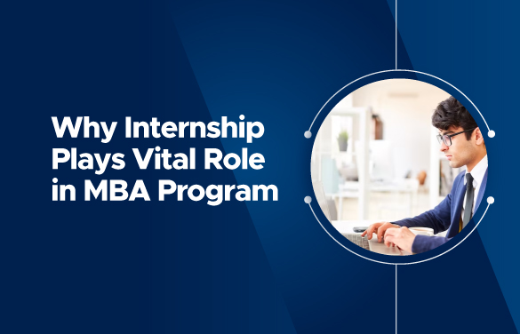 Why do internships play a vital role in an MBA program?