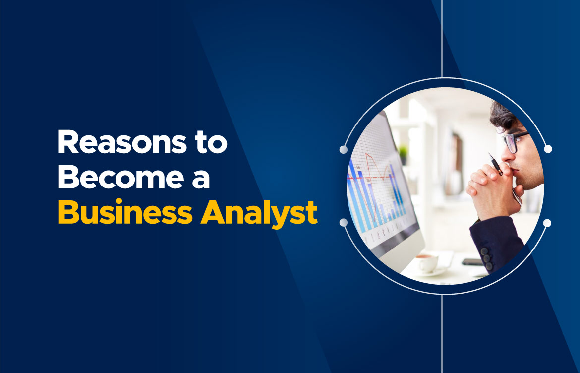 SIX reasons to become a business analyst