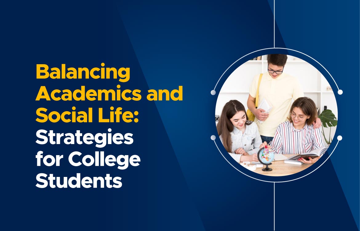 Balancing academics and social life: Strategies for college students