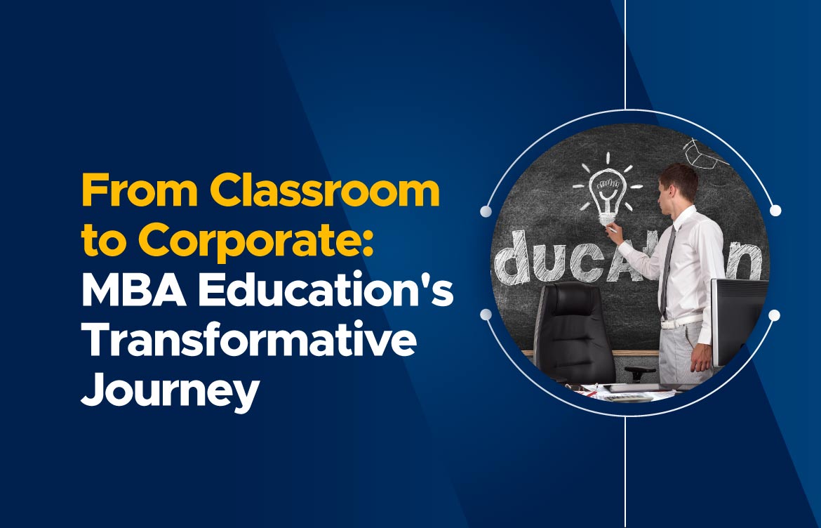 From classrooms to corporate: The transformative journey of MBA education