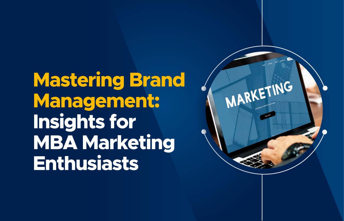 Mastering brand management: Insights for MBA marketing enthusiasts