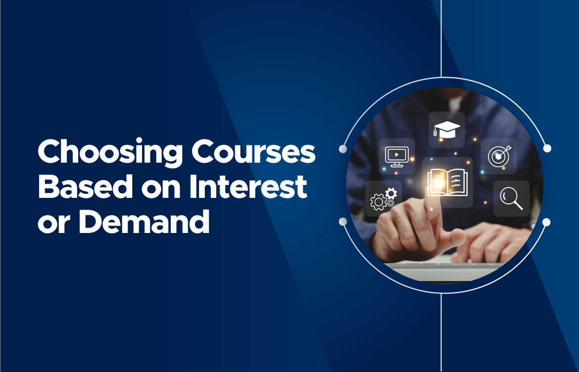 How Will You Choose Your Course? Based on Interest or Future Demand