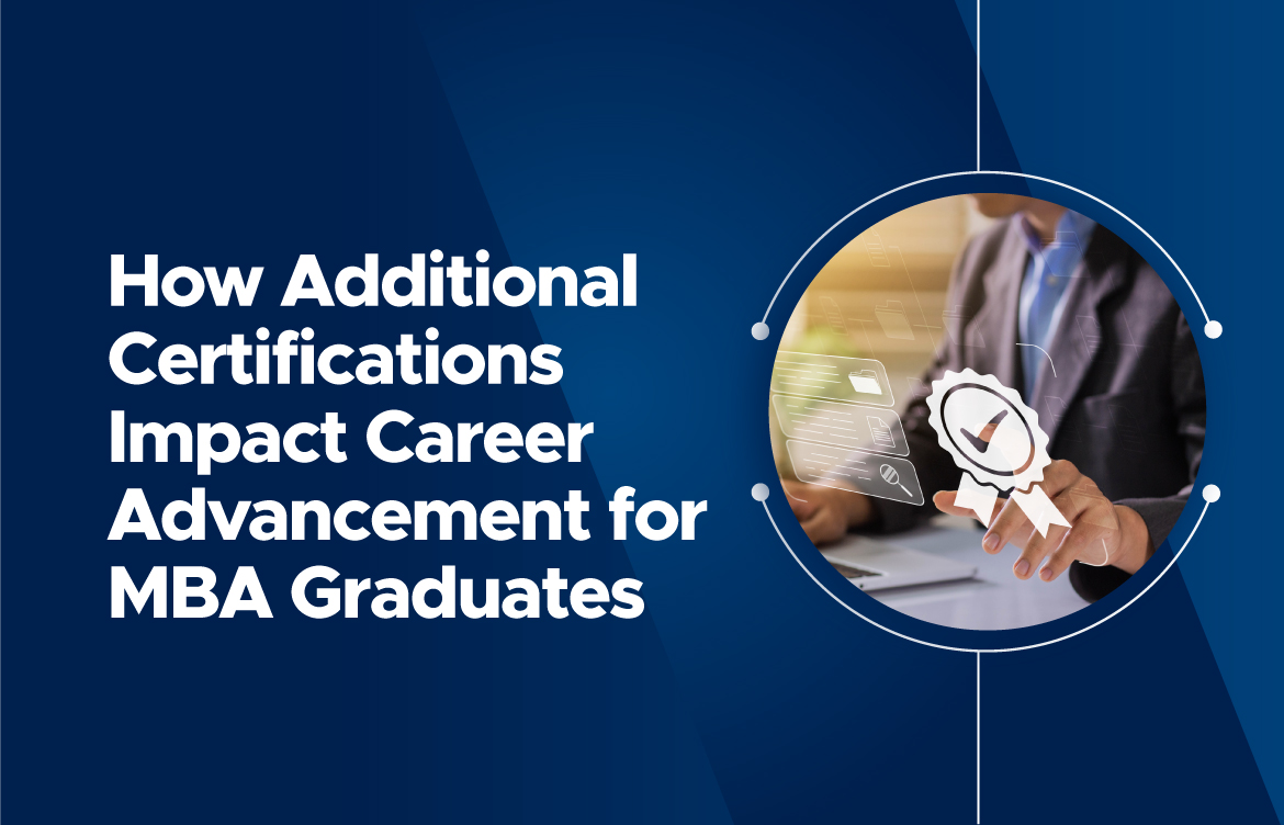 How Additional Certifications Impact Career Advancement for MBA Graduates