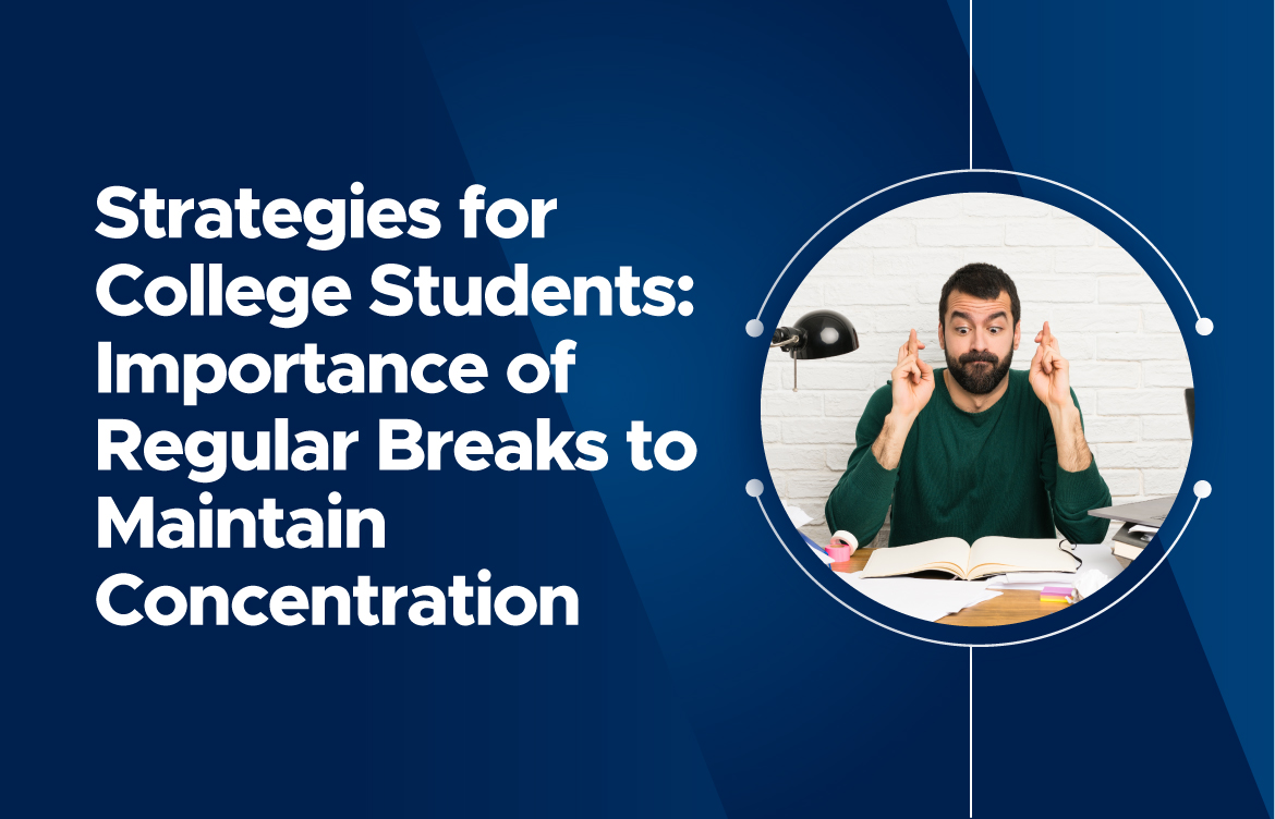Strategies for College Students: Importance of Regular Breaks to Maintain Concentration