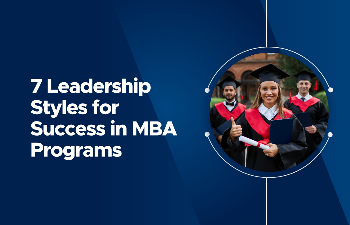 7 Leadership Styles for Success in MBA Programs