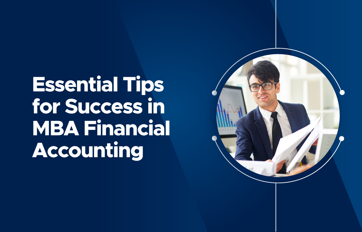 Essential Tips for Success in MBA Financial Accounting