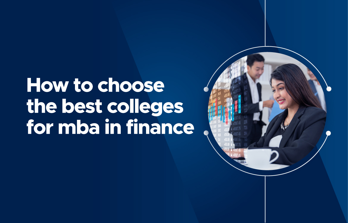 How to Choose the Best Colleges for an MBA in Finance?
